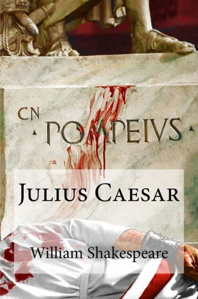 Julius Caesar - William Shakespeare - Books - Createspace Independent Publishing Platf - 9781533363022 - May 20, 2016