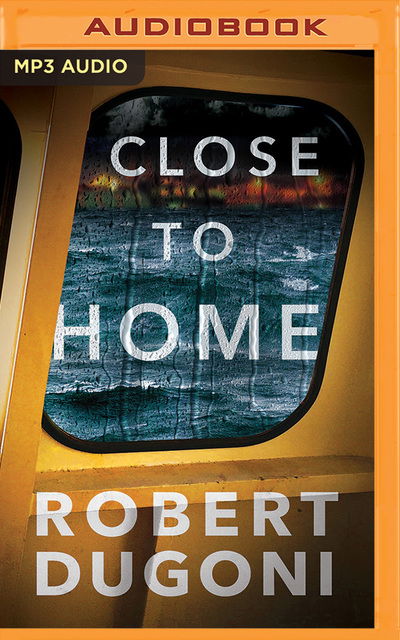 Close to Home - Robert Dugoni - Audiobook - Brilliance Audio - 9781536685022 - 5 września 2017