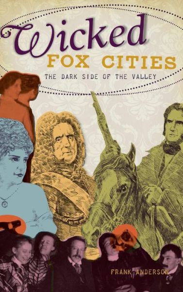 Cover for Frank Anderson · Wicked Fox Cities (Hardcover Book) (2010)