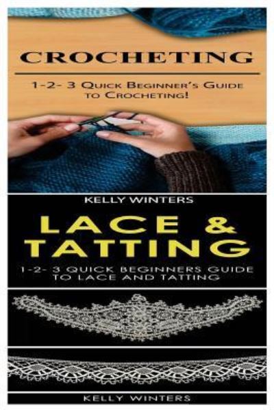 Cover for Kelly Winters · Crocheting &amp; Lace &amp; Tatting (Paperback Book) (2017)