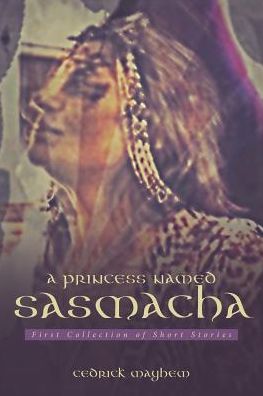 Cover for Cedrick Mayhem · A Princess Named Sasmacha (Paperback Book) (2017)