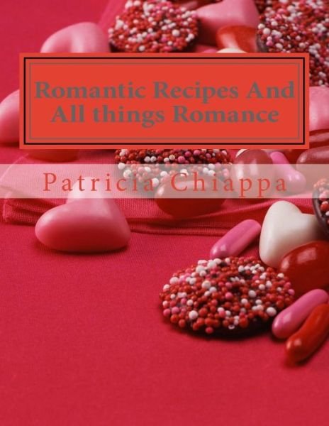 Cover for Patricia Chiappa · Romantic Recipes and All Things Romance (Taschenbuch) (2017)