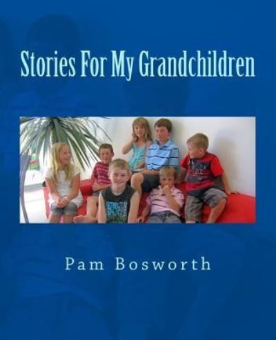 Cover for Pam Bosworth · Stories For My Grandchildren (Paperback Book) (2017)