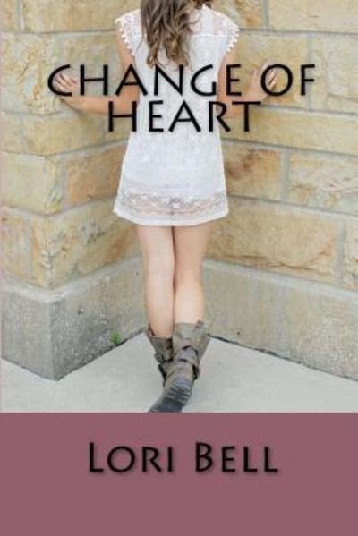 Change of Heart - Lori Bell - Livros - Createspace Independent Publishing Platf - 9781548507022 - 2 de agosto de 2017