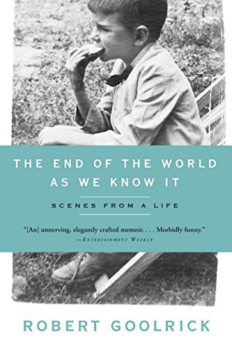 Cover for Robert Goolrick · The End of the World as We Know It: Scenes from a Life (Pocketbok) [First Paperback edition] (2008)