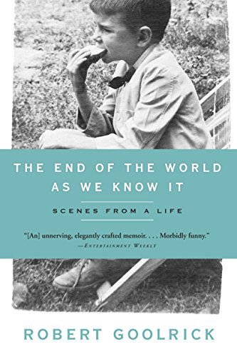 The End of the World as We Know It: Scenes from a Life - Robert Goolrick - Books - Workman Publishing - 9781565126022 - April 15, 2008