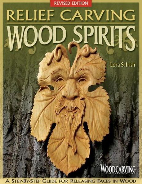 Cover for Lora S Irish · Relief Carving Wood Spirits, Revised Edition: A Step-By-Step Guide for Releasing Faces in Wood (Paperback Book) [Revised edition] (2013)