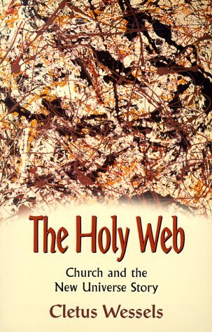 Cover for C. Wessels · The Holy Web: Church and the New Universe Story (Paperback Book) (2000)
