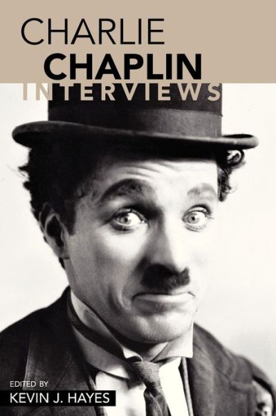 Charlie Chaplin: Interviews - Charlie Chaplin - Kirjat - University Press of Mississippi - 9781578067022 - torstai 13. tammikuuta 2005