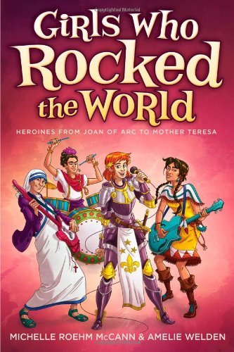 Cover for Roehm McCann, Michelle (Michelle Roehm McCann) · Girls Who Rocked the World 2: Heroines from Joan of ARC to Mother Teresa (Pocketbok) [Reprint edition] (2012)