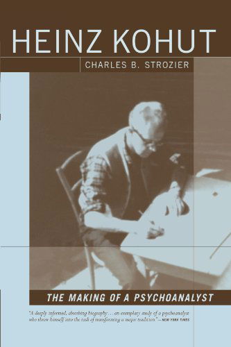 Cover for Charles Strozier · Heinz Kohut: the Making of a Psychoanalyst (Taschenbuch) [1st Pbk. Ed edition] (2004)