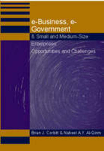 E-business, E-government & Small and Medium-size Enterprises: Opportunities and Challenges - Brian Corbitt - Bøger - Idea Group Publishing - 9781591402022 - 1. juli 2003