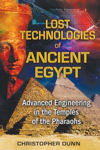 Cover for Christopher Dunn · Lost Technologies of Ancient Egypt: Advanced Engineering in the Temples of the Pharaohs (Paperback Book) (2010)