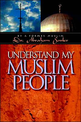 Understand My Muslim People - Abraham Sarker - Books - Barclay Press - 9781594980022 - November 24, 2004