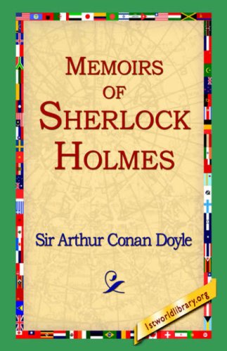 Memoirs of Sherlock Holmes - Arthur Conan Doyle - Kirjat - 1st World Library - Literary Society - 9781595404022 - keskiviikko 1. syyskuuta 2004