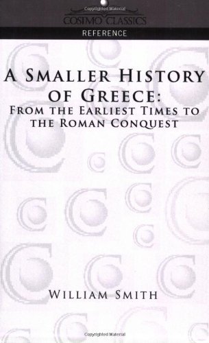 A Smaller History of Greece: from the Earliest Times to the Roman Conquest (Cosimo Classics Reference) - William Smith - Libros - Cosimo Classics - 9781596056022 - 1 de noviembre de 2005