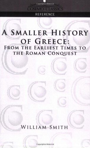 A Smaller History of Greece: from the Earliest Times to the Roman Conquest (Cosimo Classics Reference) - William Smith - Bücher - Cosimo Classics - 9781596056022 - 1. November 2005