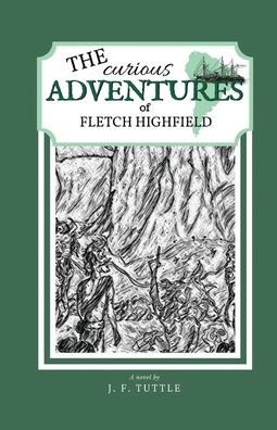 Cover for J F Tuttle · The Curious Adventures of Fletch Highfield (Pocketbok) (2019)