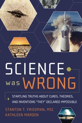 Cover for Kathleen Marden · Science Was Wrong: Startling Truths About Cures, Theories, and Inventions &quot;They&quot; Declared Impossible (Paperback Book) [English And English, 1 edition] (2010)
