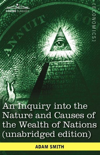 An Inquiry into the Nature and Causes of the Wealth of Nations - Adam Smith - Livros - Cosimo Classics - 9781602069022 - 1 de março de 2011