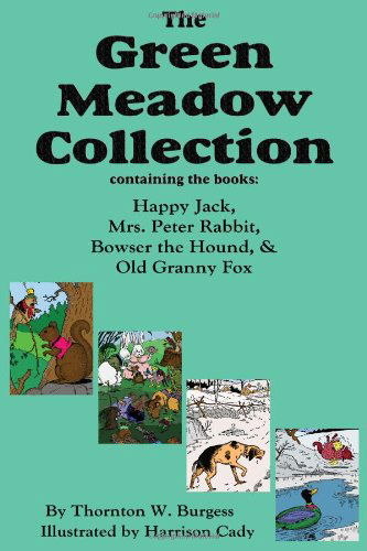 The Green Meadow Collection: Happy Jack, Mrs. Peter Rabbit, Bowser the Hound, & Old Granny Fox, Burgess - Thornton W. Burgess - Livros - Flying Chipmunk Publishing - 9781604599022 - 27 de novembro de 2009