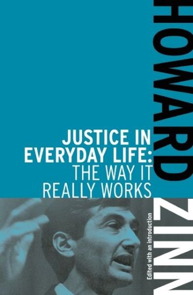 Cover for Howard Zinn · Justice In Everyday Life: The Way it Really Works (Paperback Bog) [Second edition] (2012)