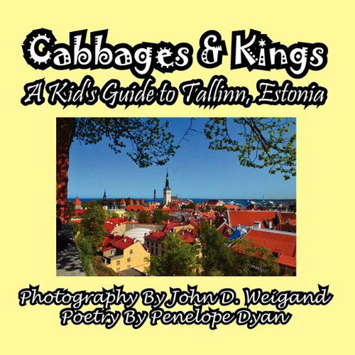 Cabbages & Kings--a Kid's Guide to Tallinn, Estonia - Penelope Dyan - Bücher - Bellissima Publishing LLC - 9781614770022 - 2. Juni 2011