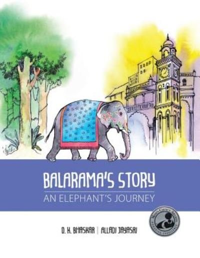 Balarama's Story: An Elephant's Journey - D K Bhaskar - Böcker - Peppertree Press - 9781614936022 - 26 juli 2018