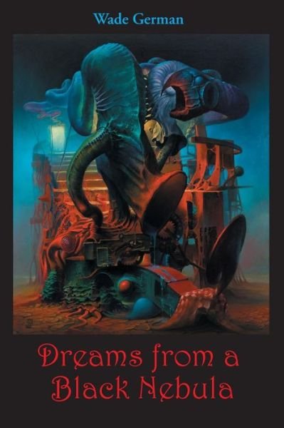 Cover for Wade German · Dreams from a Black Nebula (Taschenbuch) (2014)