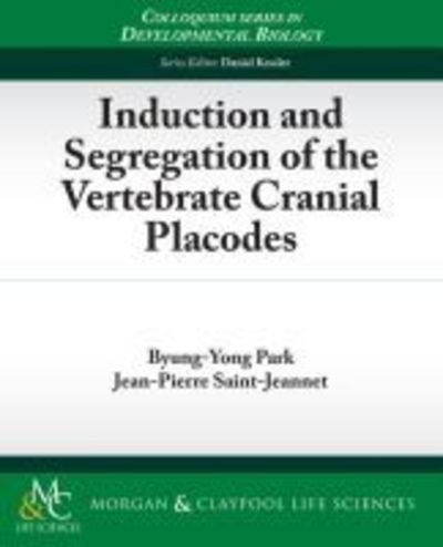 Cover for Byung-Yong Park · Induction and Segregation of the Vertebrate Cranial Placodes - Colloquium Series on Developmental Biology (Pocketbok) (2010)