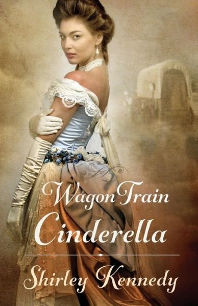 Cover for Shirley Kennedy · Wagon Train Cinderella (Paperback Book) (2015)