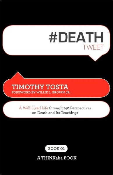 Cover for Timothy Tosta · #Deathtweet Book01: A Well Lived Life Through 140 Perspectives on Death and Its Teachings (Pocketbok) (2010)