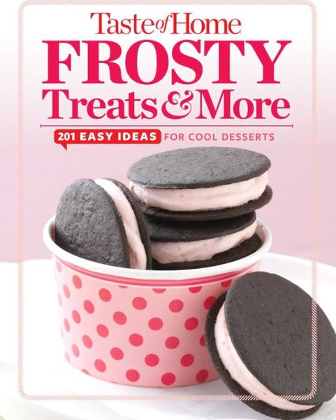 Taste of Home Frosty Treats: 201 Easy Ideas for Cool Desserts - Taste of Home Taste of Home - Livros - Reader\'s Digest Association - 9781617654022 - 2 de junho de 2015