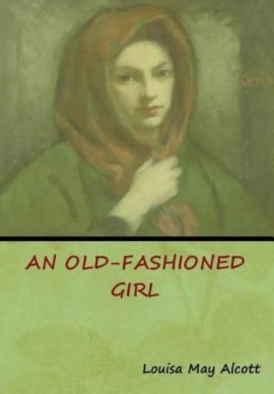 Cover for Louisa May Alcott · An Old-Fashioned Girl (Hardcover Book) (2019)