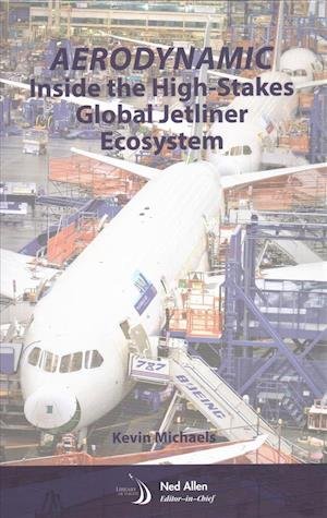 Cover for Kevin Michaels · AeroDynamic: Inside the High-Stakes Global Jetliner Ecosystem - Library of Flight (Gebundenes Buch) (2019)