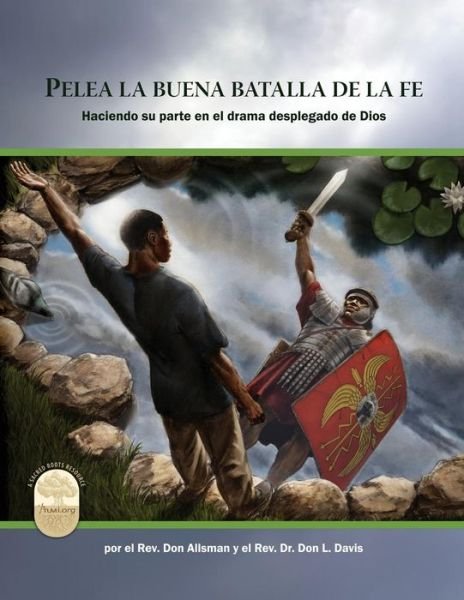 Cover for Rev Don Allsman · Pelea La Buena Batalla De La Fe: Haciendo Su Parte en El Drama Desplegado De Dios (Paperback Book) (2015)