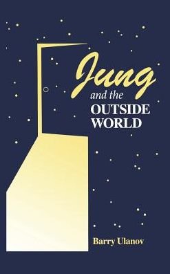Cover for Barry Ulanov · Jung and the Outside World (Inbunden Bok) (2013)