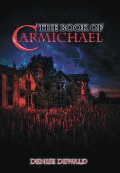 Book of Carmichael - Denise A. Dewald - Books - ELECTIO Publishing - 9781632136022 - August 11, 2015