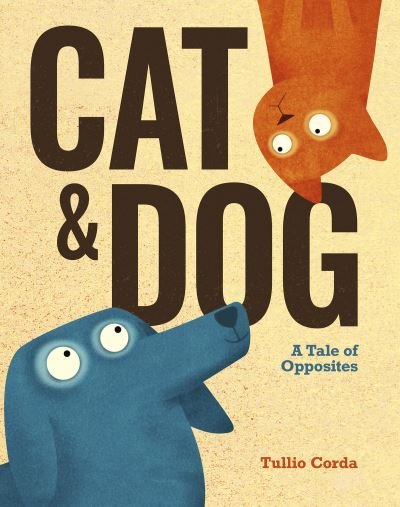 Cover for Tullio Corda · Cat and Dog: A Tale of Opposites (Inbunden Bok) (2021)