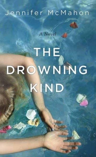 Cover for Jennifer McMahon · The Drowning Kind (Hardcover Book) (2021)