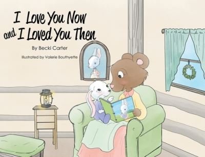 Becki Carter · I Love You Now and I Loved You Then (Paperback Book) (2021)