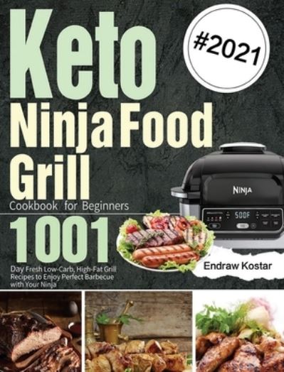 Cover for Endraw Kostar · Keto Ninja Foodi Grill Cookbook for Beginners (Hardcover Book) (2021)