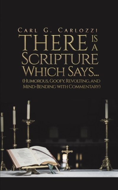 Cover for Carl G Carlozzi · There Is a Scripture Which Says... (Paperback Book) (2018)