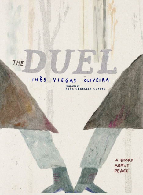 Ines Viegas Oliveira · The Duel: A Story About Peace (Hardcover Book) (2024)