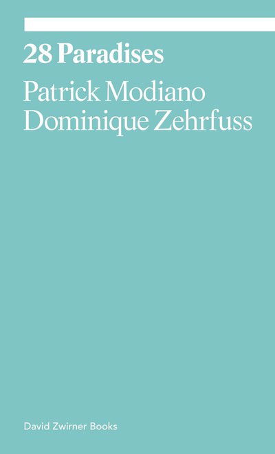 28 Paradises - Ekphrasis - Patrick Modiano - Bücher - David Zwirner - 9781644230022 - 9. Mai 2019