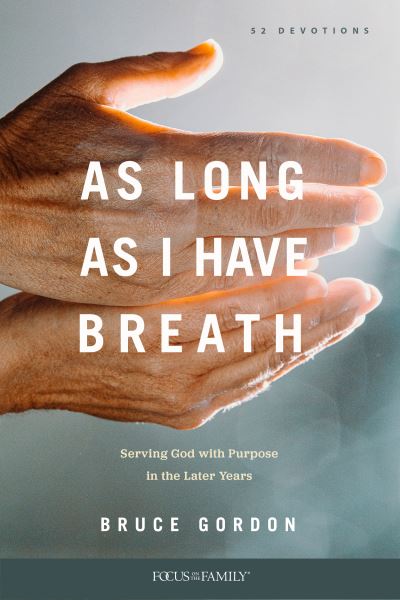 As Long as I Have Breath - Bruce Gordon - Books - Focus on the Family Publishing - 9781646070022 - February 9, 2021