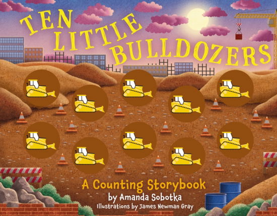 Cover for Amanda Sobotka · Ten Little Bulldozers: A Counting Storybook - Magical Counting Storybooks (Board book) (2023)