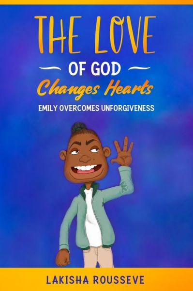 Cover for Lakisha Rousseve · The Love of God Changes Hearts (Paperback Book) (2020)