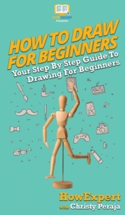 Cover for Howexpert · How To Draw For Beginners (Hardcover Book) (2020)