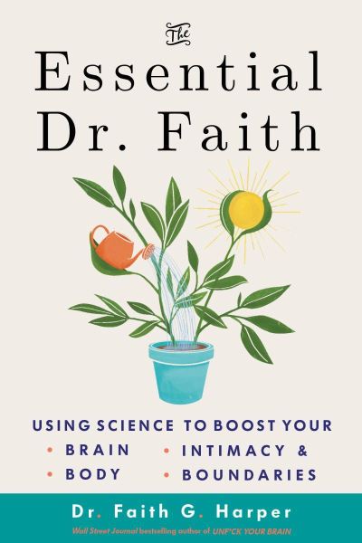 Cover for Faith G. Harper · The Essential Dr. Faith: Using Science to Boost Your Brain, Body, Intimacy, and Boundaries (Paperback Book) (2024)